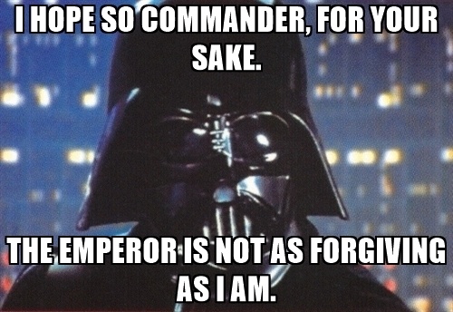 i-hope-so-commander-for-your-sake-the-emperor-is-not-as-forgiving-as-i-am.jpg
